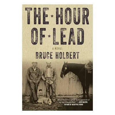 "Hour Of Lead" - "A Novel" ("Holbert Bruce")(Paperback / softback)