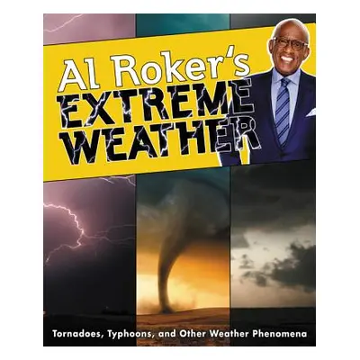 "Al Roker's Extreme Weather: Tornadoes, Typhoons, and Other Weather Phenomena" - "" ("Roker Al")