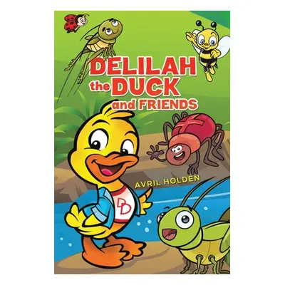 "Delilah the Duck and Friends" - "" ("Holden Avril")(Paperback)