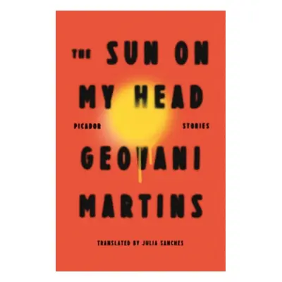 "The Sun on My Head: Stories" - "" ("Martins Geovani")(Paperback)