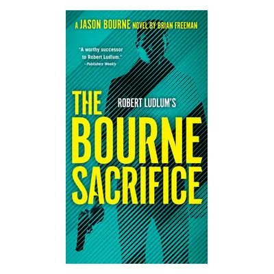 "Robert Ludlum's The Bourne Sacrifice" - "" ("Freeman Brian")(Paperback)