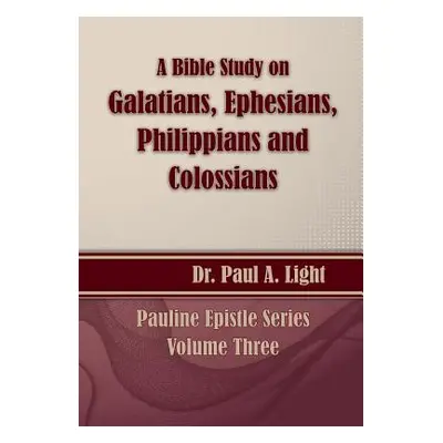 "A Bible Study on Galatians Through Colossians" - "" ("Light Paul a.")(Paperback)