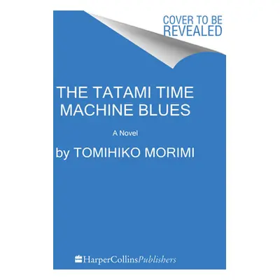 "The Tatami Time Machine Blues" - "" ("Morimi Tomihiko")(Pevná vazba)