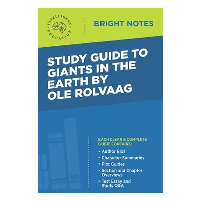 "Study Guide to Giants in the Earth by Ole Rolvaag" - "" ("Intelligent Education")(Paperback)