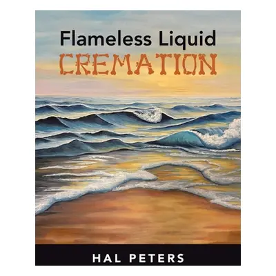 "Flameless Liquid Cremation" - "" ("Peters Hal")(Paperback)