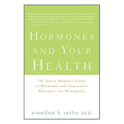 "Hormones and Your Health: The Smart Woman's Guide to Hormonal and Alternative Therapies for Men