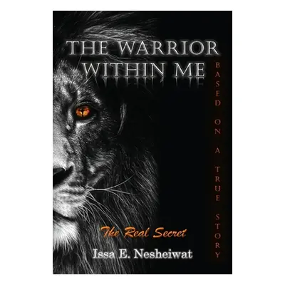 "The Warrior Within Me: The Real Secret" - "" ("Nesheiwat Issa E.")(Pevná vazba)