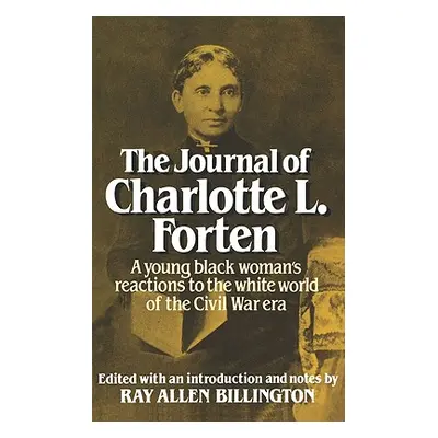 "The Journal of Charlotte L. Forten: A Free Negro in the Slave Era" - "" ("Forten Charlotte L.")