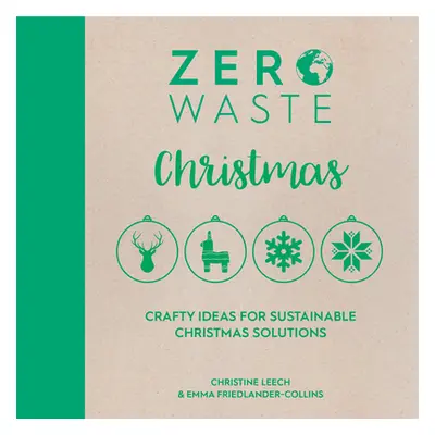 "Zero Waste: Christmas: Crafty Ideas for Sustainable Christmas Solutions" - "" ("Friedlander-Col