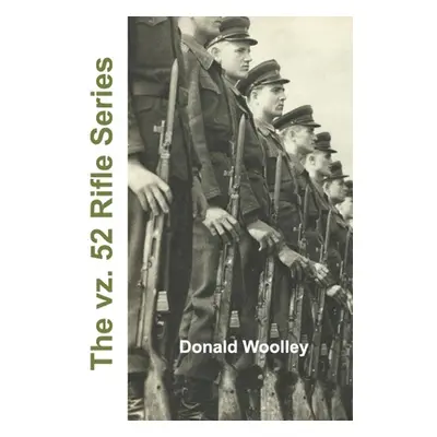 "The vz. 52 Rifle Series" - "" ("Woolley Donald")(Paperback)