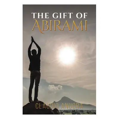 "The Gift of Abirami" - "" ("Anugra Claudio")(Paperback)