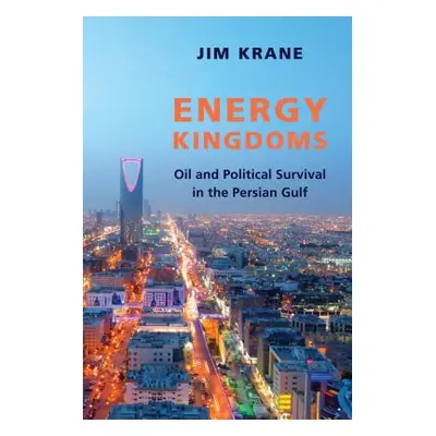 "Energy Kingdoms: Oil and Political Survival in the Persian Gulf" - "" ("Krane Jim")(Pevná vazba