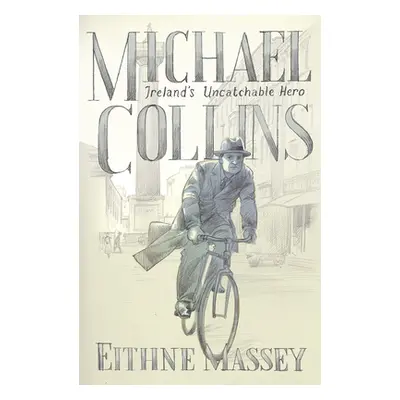 "Michael Collins: Hero and Rebel" - "" ("Massey Eithne")(Paperback)