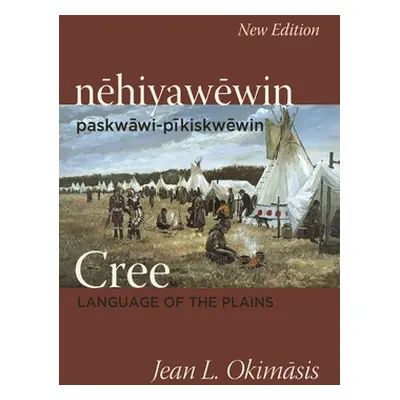 "Cree: Language of the Plains: Nehiyawewin: Paskwawi-Pikiskwewin" - "" ("Okimasis Jean L.")(Pape