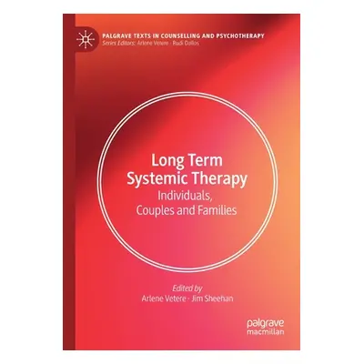 "Long Term Systemic Therapy: Individuals, Couples and Families" - "" ("Vetere Arlene")(Paperback