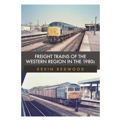 "Freight Trains of the Western Region in the 1980s" - "" ("Redwood Kevin")(Paperback)