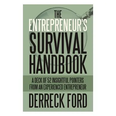 "The Entrepreneur's Survival Handbook: A Deck of 52 Insightful Pointers from an Experienced Entr