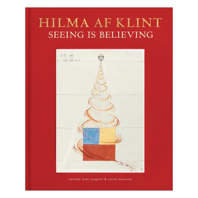 "Hilma AF Klint: Seeing Is Believing" - "" ("Af Klint Hilma")(Pevná vazba)