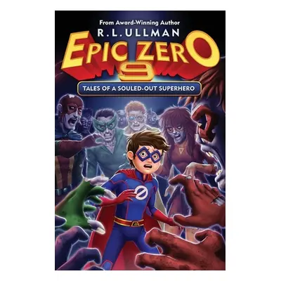 "Epic Zero 9: Tales of a Souled-Out Superhero" - "" ("Ullman R. L.")(Paperback)