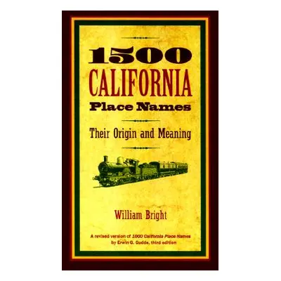 "1500 California Place Names: Their Origin and Meaning, a Revised Version of 1000 California Pla