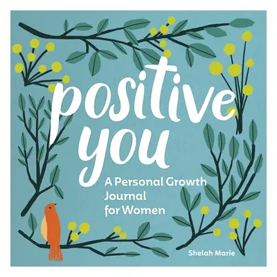 "Positive You: A Personal Growth Journal for Women" - "" ("Marie Shelah")(Paperback)