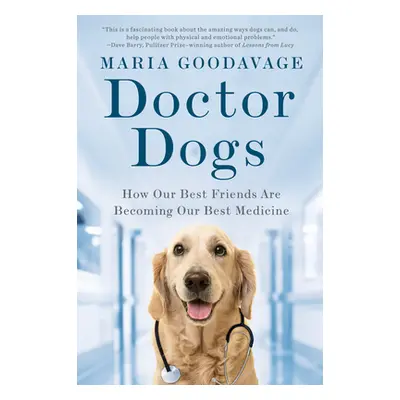 "Doctor Dogs: How Our Best Friends Are Becoming Our Best Medicine" - "" ("Goodavage Maria")(Pape