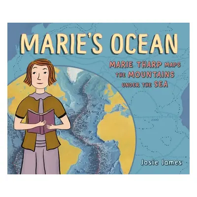 "Marie's Ocean: Marie Tharp Maps the Mountains Under the Sea" - "" ("James Josie")(Pevná vazba)