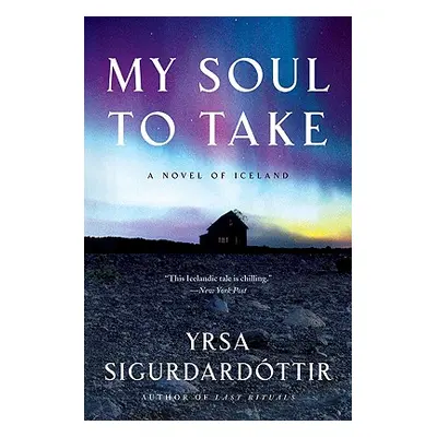 "My Soul to Take: A Novel of Iceland" - "" ("Sigurdardottir Yrsa")(Paperback)