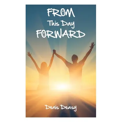 "From This Day Forward" - "" ("Deasy Denis")(Paperback)