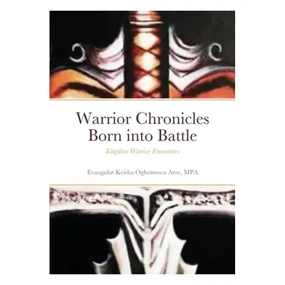 "Warrior Chronicles Born into Battle: Kingdom Warrior Encounters" - "" ("Atoe Mpa Evangelist Kei