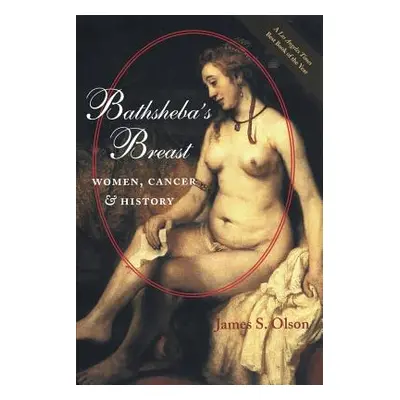 "Bathsheba's Breast: Women, Cancer, and History" - "" ("Olson James S.")(Paperback)