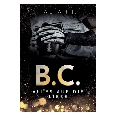 "B.C. 3: Alles auf die Liebe" - "" ("J Jaliah")(Paperback)