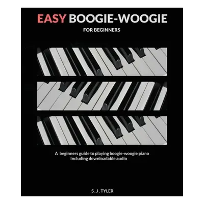 "Easy Boogie Woogie: For Beginners" - "" ("Tyler S. J.")(Paperback)