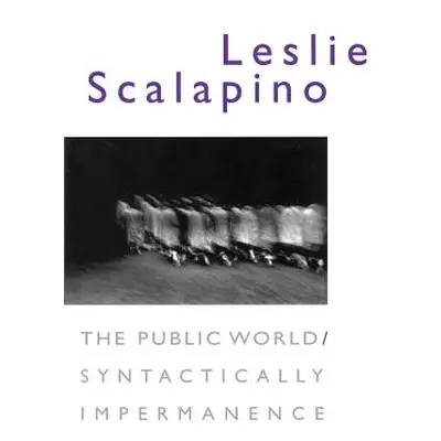 "The Public World/Syntactically Impermanence" - "" ("Scalapino Leslie")(Paperback)