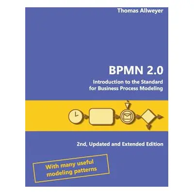 "Bpmn 2.0: Introduction to the Standard for Business Process Modeling" - "" ("Allweyer Thomas")(