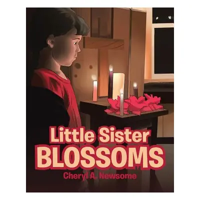 "Little Sister Blossoms" - "" ("Newsome Cheryl a.")(Paperback)