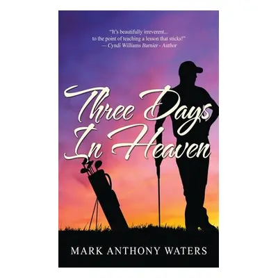 "Three Days in Heaven" - "" ("Waters Mark Anthony")(Paperback)