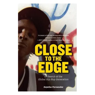 "Close to the Edge: In Search of the Global Hip Hop Generation" - "" ("Fernandes Sujatha")(Paper