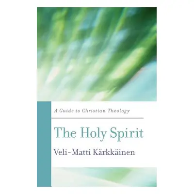 "The Holy Spirit: A Guide to Christian Theology" - "" ("K. Rkk Inen Veli-Matti")(Paperback)