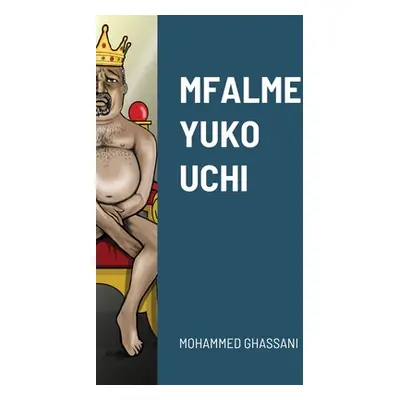 "Mfalme Yuko Uchi" - "" ("Ghassani Mohammed")(Paperback)