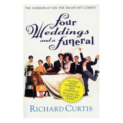 "Four Weddings and a Funeral: The Screenplay for the Smash Hit Comedy" - "" ("Curtis Richard")(P