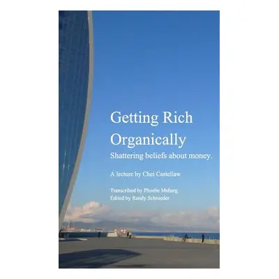 "Getting Rich Organically" - "" ("Castellaw Chet")(Paperback)