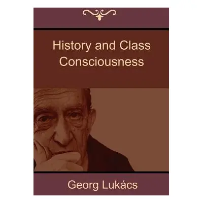 "History and Class Consciousness" - "" ("Lukcs Georg")(Paperback)