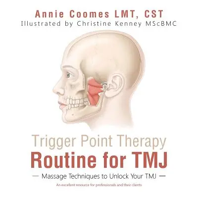 "Trigger Point Therapy Routine for TMJ: Massage Techniques to Unlock Your TMJ" - "" ("Coomes Lmt