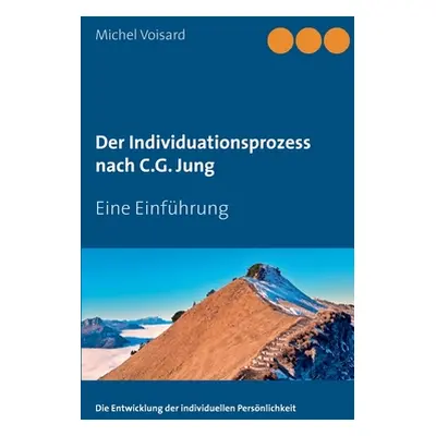 "Der Individuationsprozess nach C.G. Jung: Eine Einfhrung" - "" ("Voisard Michel")(Paperback)