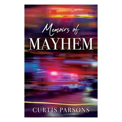 "Memoirs of Mayhem" - "" ("Parsons Curtis")(Paperback)