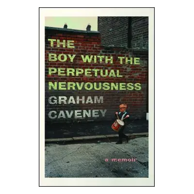 "The Boy with the Perpetual Nervousness: A Memoir" - "" ("Caveney Graham")(Paperback)