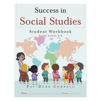 "Success in Social Studies: Student Workbook Grades 2-3" - "" ("Connell Pat-Dene")(Paperback)