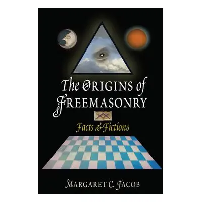 "The Origins of Freemasonry: Facts & Fictions" - "" ("Jacob Margaret C.")(Paperback)