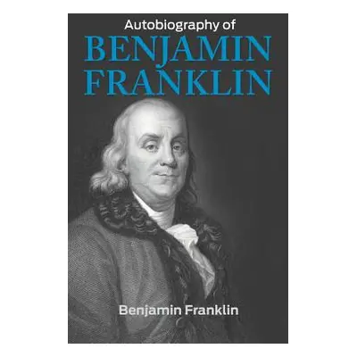 "The Autobiography of Benjamin Franklin" - "" ("Franklin Benjamin")(Pevná vazba)